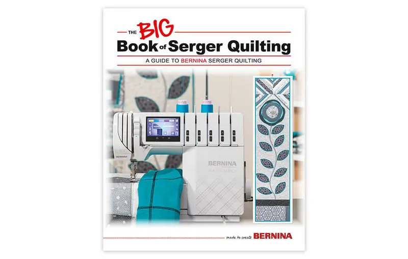 Bernina The Big Book Of Serger Quilting – Creative Edge Finishing And Decorative Techniques 1