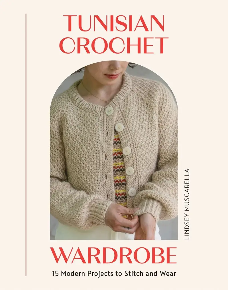 Tunisian Crochet Wardrobe: Wearable Patterns – April 21St Release (Pre-Order) 1